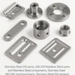 316 Stainless Steel Parts, Stainless Steel 316 Components
