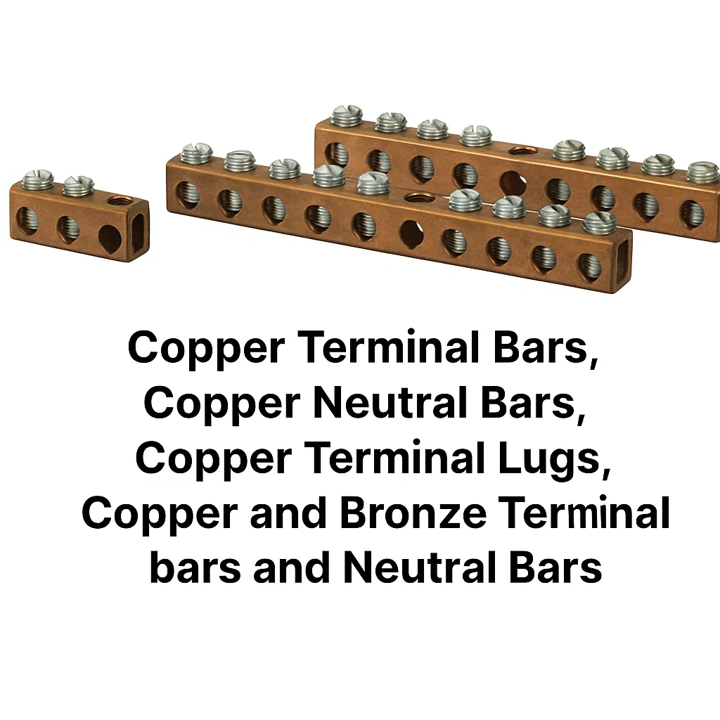 Copper Terminal Bars, Copper Neutral Bars, Copper Terminal Lugs, Copper and Bronze Terminal bars and Copper Neutral Bars